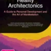 Reality Architectonics: A Guide to Personal Development and the Art of Manifestation