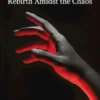 Rebirth Amidst the Chaos