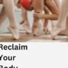 Reclaim Your Body