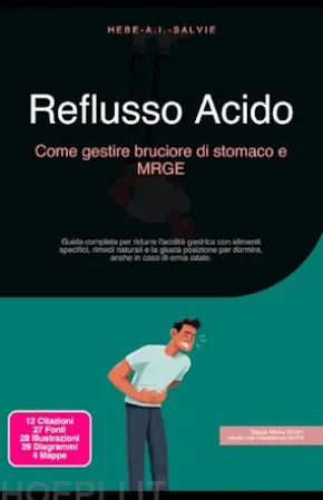 Reflusso Acido: Come gestire bruciore di stomaco e MRGE