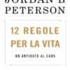 12 Regole per la Vita. Nuova Edizione