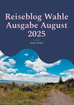 Reiseblog Wahle Ausgabe August 2025