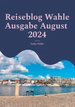 Reiseblog Wahle Ausgabe August 2024