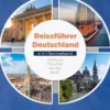 Reiseführer Deutschland - 4 in 1 Sammelband: Hamburg | München | Aachen | Berlin