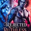 Rejected by My Ruthless Alpha