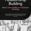 Relationship Building: Master Communication for Professional Networking