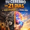 Reprograma tu cerebro en 21 días