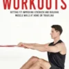 Resistance Band Workouts: A Quick and Convenient Solution for Senior Men and Women to Move Their Bodies (Getting Fit Improving Strength and Building Muscle While at Home or Traveling)