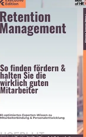 Retention Management – So finden, fördern & halten Sie die wirklich guten Mitarbeiter