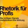 Rhetorik für Profis – Die richtigen Signale multiplizieren Ihre Wirkung