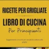 Ricette per grigliate - Libro di cucina per principianti