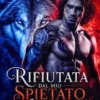 Rifiutata dal mio spietato Alpha