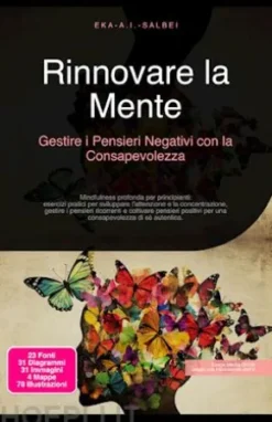 Rinnovare la Mente: Gestire i Pensieri Negativi con la Consapevolezza