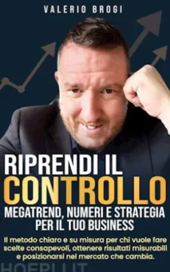 Riprendi il Controllo: Megatrend, Numeri e Strategia per il Tuo Business