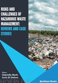 Risks and Challenges of Hazardous Waste Management: Reviews and Case Studies
