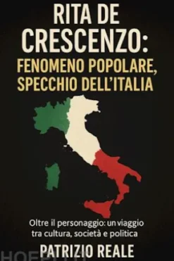 RITA DE CRESCENZO: FENOMENO POPOLARE, SPECCHIO DELL’ITALIA