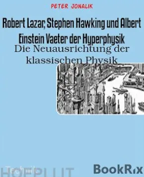Robert Lazar, Stephen Hawking und Albert Einstein Vaeter der Hyperphysik