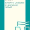 Roberto il Guiscardo e i giuramenti di Melfi