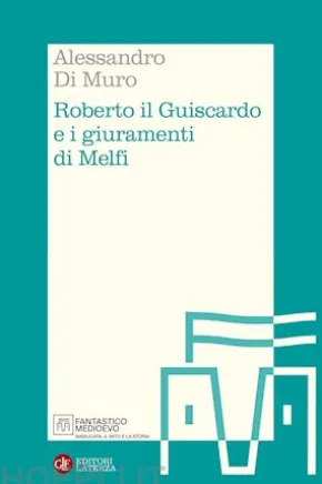 Roberto il Guiscardo e i giuramenti di Melfi