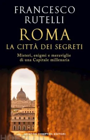 Roma, la città dei segreti