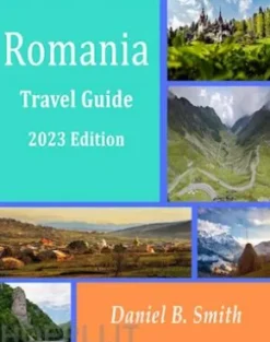Romania Basic Travel Guide: 2023 Edition