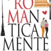 ROMAnticamente. Guida curiosa alle storie e ai luoghi più romantici della Città Eterna