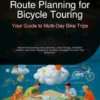 Route Planning for Bicycle Touring: Your Guide to Multi-Day Bike Trips