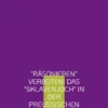 "Räsonieren" verboten!