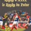 Rugby à XIII, le Rugby du Futur