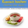 Russisch kochen - schmackhaft - deftig - raffiniert