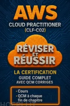 Réviser et Réussir la Certification AWS Cloud Practitioner (CLF-C02) : Guide Complet avec QCM Corrigés