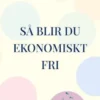 Så blir du ekonomiskt fri