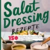 Salatdressing Rezepte