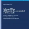 Salute pubblica, affidamento dei consumatori e diritto penale - e-Book