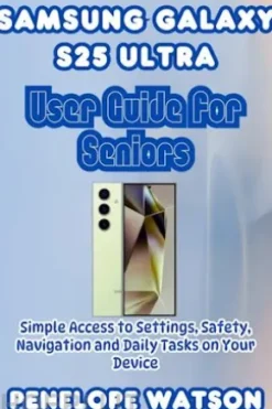 Samsung Galaxy S25 Ultra User Guide for Seniors