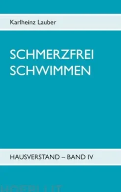 Schmerzfrei schwimmen - Hausverstand Band IV