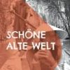 Schöne alte Welt