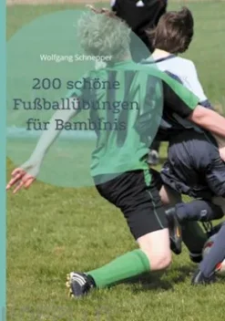200 schöne Fußballübungen für Bambinis