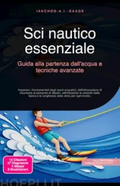 Sci nautico essenziale: Guida alla partenza dall'acqua e tecniche avanzate