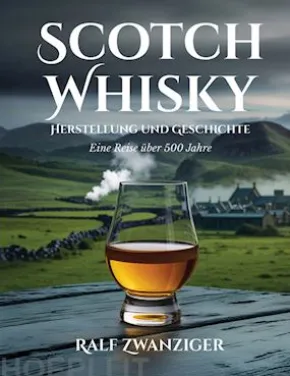 Scotch Whisky - Herstellung und Geschichte