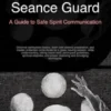 Seance Guard: A Guide to Safe Spirit Communication