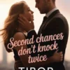 Second Chances Don’t Knock Twice