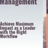 Self-Management – Achieve Maximum Impact as a Leader with the Right Workflow