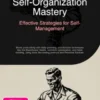 Self-Organization Mastery: Effective Strategies for Self-Management