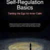 Self-Regulation Basics: Taming the Ego for Inner Calm