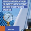 Semi-rotary and Linear Actuators for Compressed Air Energy Storage and Energy Efficient Pneumatic Applications