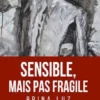 Sensible, mais pas fragile