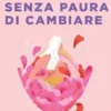 Senza paura di cambiare