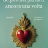 Se potessi parlarti ancora una volta
