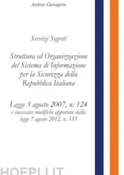 Servizi Segreti: Struttura ed Organizzazione del Sistema di Informazione per la Sicurezza della Repubblica Italiana